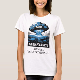 Azure-Apokalypse – Ich habe den großen Ausfall übe T-Shirt