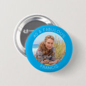 Azure und White 40 & Fabulous Foto Button (Vorne & Hinten)