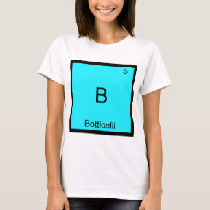 B - Botticelli Funny Chemistry Element Symbol T-Sh T-Shirt