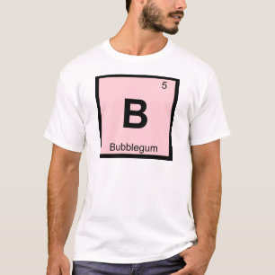 B - Bubblegum Chemie Periodensymbol T-Shirt