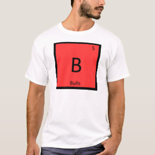 B - Bulls Chemie Periodensystem Elementsymbol T-Shirt