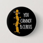 B Cereus Funny Bacteria Pun Dark BG Button (Vorderseite)