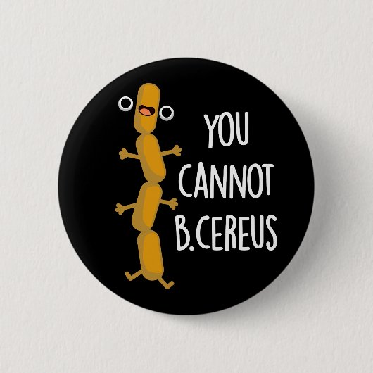 B Cereus Funny Bacteria Pun Dark BG Button (Vorderseite)
