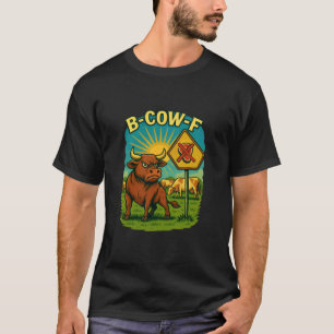 B-Cow-F Böser Bulle Lustige Kuh Protest Anti-Fleis T-Shirt