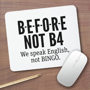 B-E-F-O-R-E NOT B4 - Englisch nicht Bingo sprechen Mousepad