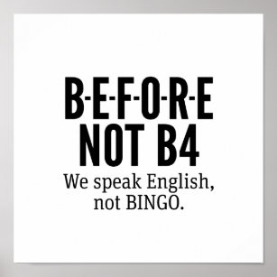 B-E-F-O-R-E NOT B4 - Englisch nicht Bingo sprechen Poster