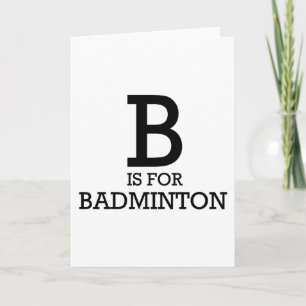 B is for Badminton Karte