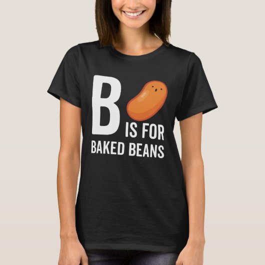 B Is For Baked Beans T-Shirt (Vorderseite)