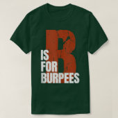 B Is For Burpees Funny Workout Burpees  T-Shirt (Design vorne)