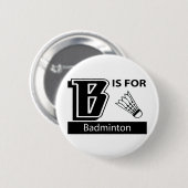 B ist für Badminton Button (Vorne & Hinten)