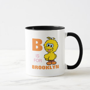B ist für Big Bird Füge Deinen Namen hinzu Tasse