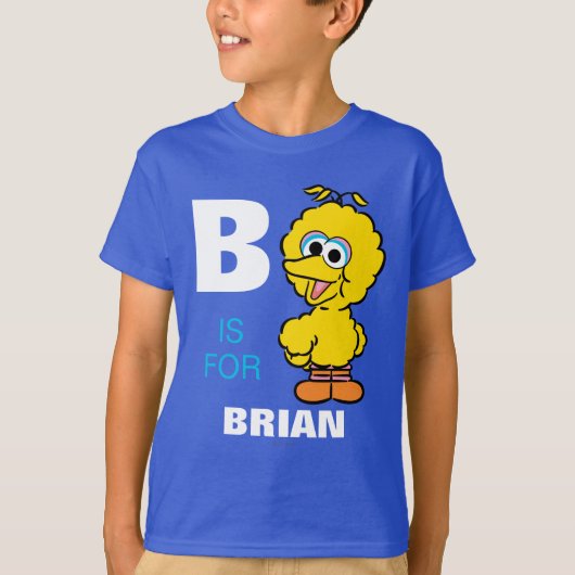 B ist für Big Bird | Name hinzufügen T-Shirt (Vorderseite)