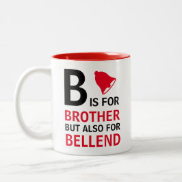 B ist für Brother, aber auch für Bellend Zweifarbige Tasse