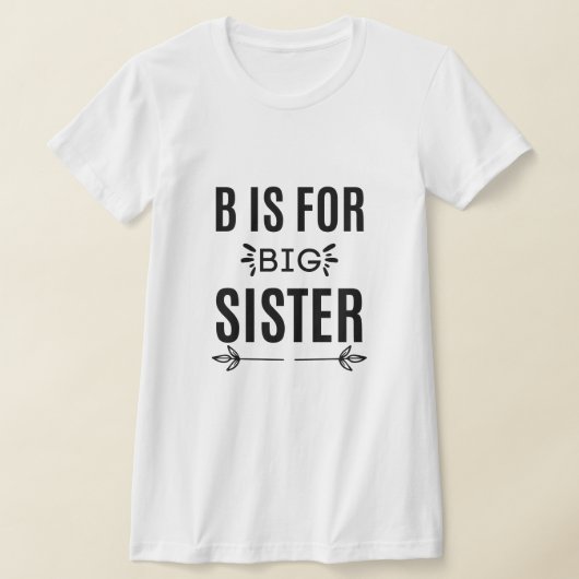 b ist für große Schwester das beste Geschenk für g T-Shirt (Ablage )