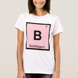 B - Kaugummi Chemie Periodensystem-Symbol T-Shirt