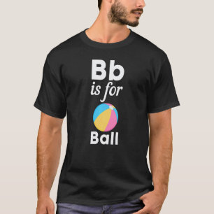 B steht für Ball Vorschul Kindergarten Lehrer Stud T-Shirt
