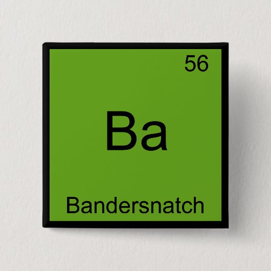 Ba - Bandersnatch Funny Chemistry Element Symbol Button (Vorderseite)