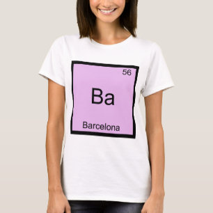 Ba - Barcelona Lustiges Chemie-Element-Symbol T-Sh T-Shirt