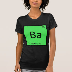 Ba - Bauhaus Kunst Chemie Periodensymbol T-Shirt