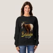 Baaaa Im A Goat Sweatshirt (Vorne ganz)