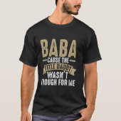 Baba, weil der Titel Daddy nicht genug für mich is T-Shirt (Vorderseite)