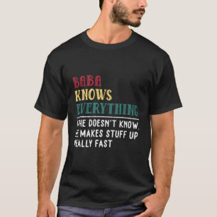 Baba weiß alles, was der Vater für Großvater hat T-Shirt