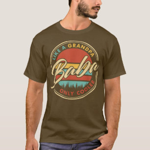 Baba wie ein Opa nur Cooler T-Shirt