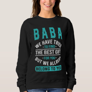Baba wir haben versucht, den besten Vatertag zu fi Sweatshirt