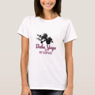 Baba Yaga ist mein Co-Pilot-T - Shirt