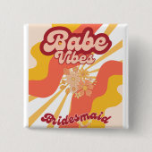Babe Vibes Retro Bridesmaids Geschenk Button (Vorderseite)
