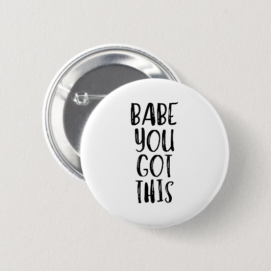Babe You Got This - Uplifting Motivational Slogan Button (Vorne & Hinten)