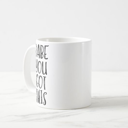 Babe You Got This - Uplifting Motivational Slogan  Kaffeetasse (Vorderseite Links)