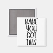 Babe You Got This - Uplifting Motivational Slogan  Magnet (Vorderseite/Rückseite)