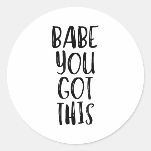 Babe You Got This - Uplifting Motivational Slogan Runder Aufkleber (Vorderseite)