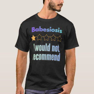 Babesiose – Ich Würde Nicht Empfehlen Lustiges Bew T-Shirt