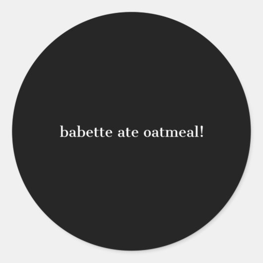 Babette Ate Oatfood Runder Aufkleber (Vorderseite)