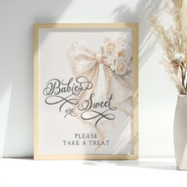 Babies Are Sweet Take a Treat Bow Floral Poster