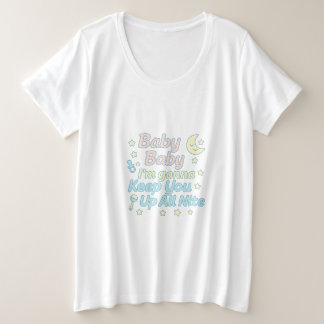 Baby Baby I’m Gonna Keep You Up All Nite Pastel  Große Größe T-Shirt