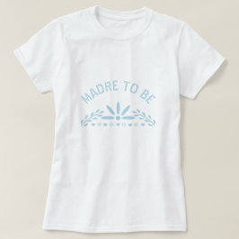 Baby blue Madre wird Baby Boy Shower T-Shirt