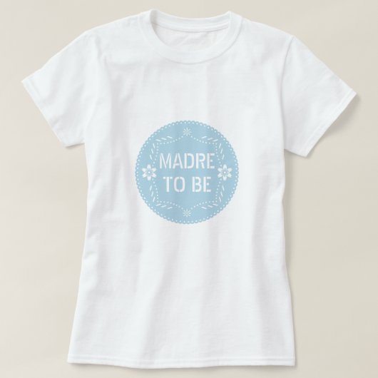 Baby Blue Papel Picado Madre wird Baby Shower T-Shirt (Design vorne)