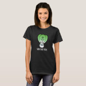 Baby Bok Choy Funny Veggie Pun Dark BG T-Shirt (Vorne ganz)