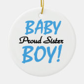 Baby Boy Proud Schwester Geschenke Keramikornament (Vorne)