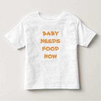Baby braucht Food Now Säugling Tee Shirt