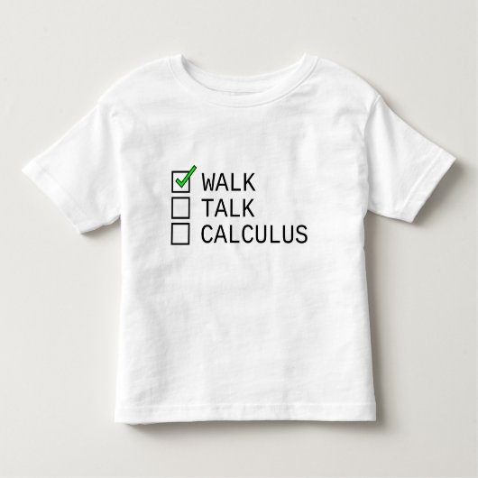 Baby-Checkliste: Walk, Talk, Calculus Kleinkind T-shirt (Vorderseite)