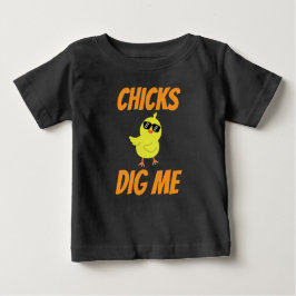 Baby Chicks Dig Me Baby T-shirt