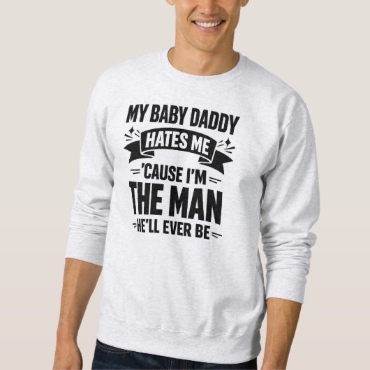 Baby Daddy Hates Me Twice The Man Funny Polar Prid Sweatshirt (Vorderseite)