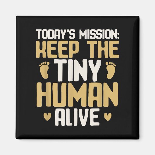 Baby Daddy Keep The Tiny Human Alive Funny New Dad Magnet (Vorne)