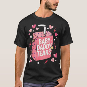 Baby-Daddy-Tränen Lustige rosa Saftbox-Zitat T-Shirt