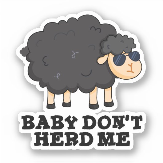 Baby Don't Herd Me Funny Black Sheep Pun Aufkleber (Vorderseite)