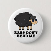 Baby Don't Herd Me Funny Black Sheep Pun Button (Vorderseite)